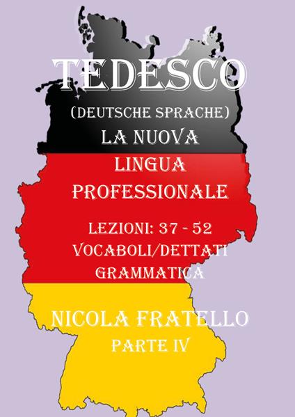 Tedesco. La nuova lingua professionale. Vol. 4: Lezioni 37-52. - Nicola Fratello - copertina