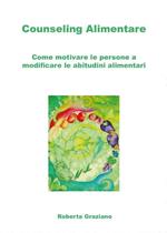 Counseling alimentare. Come motivare le persone a modificare le abitudini alimentari