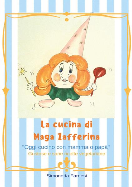 Le cucina di Maga Zafferina - Simonetta Farnesi - copertina