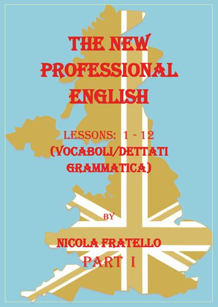 The new professional English. Ediz. italiana. Vol. 1: Lessons 1-12. - Nicola Fratello - copertina