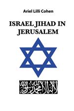 Israel Jihad in Jerusalem. Ediz. italiana