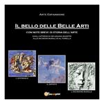 Il bello delle belle arti. Ediz. illustrata