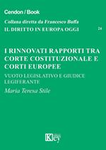 I RINNOVATI RAPPORTI TRA CORTE COSTITUZIONALE E CORTI EUROPEE