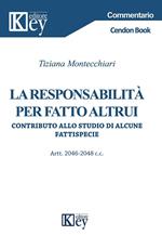 La responsabilità per fatto altrui. Contributo allo studio di alcune fattispecie. Artt. 2046-2048 c.c.