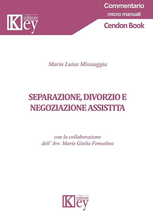 Separazione, divorzio e negoziazione assistita - Maria Luisa Missiaggia - ebook