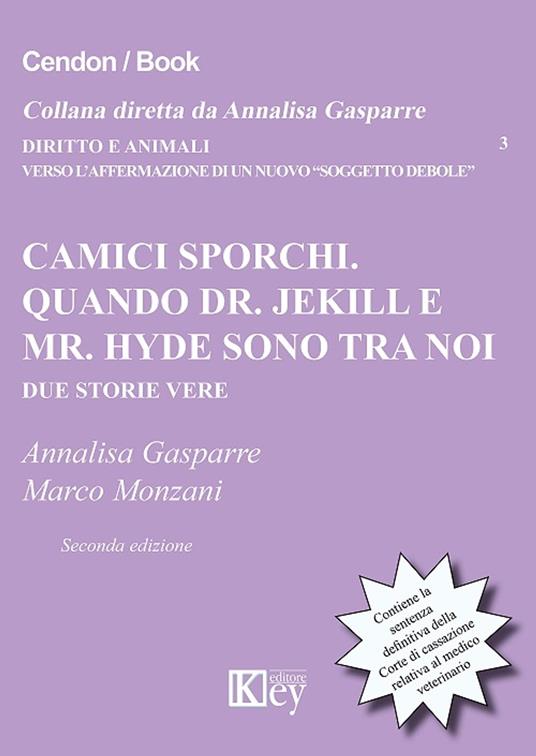 CAMICI SPORCHI. QUANDO DR. JEKILL E MR. HYDE SONO TRA NOI. DUE STORIE VERE - Annalisa Gasparre,Marco Monzani - ebook