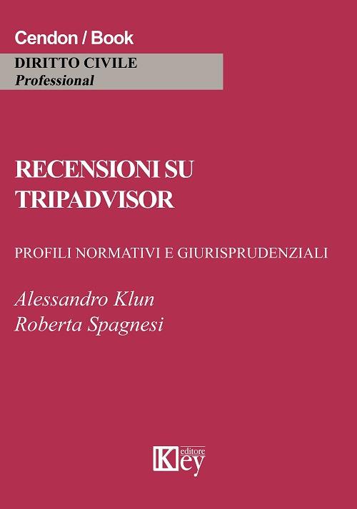 Recensioni su Tripadvisor. quando è responsabile il portale? Profili normativi e giurisprudenziali - Alessandro Klun,Roberta Spagnesi - copertina