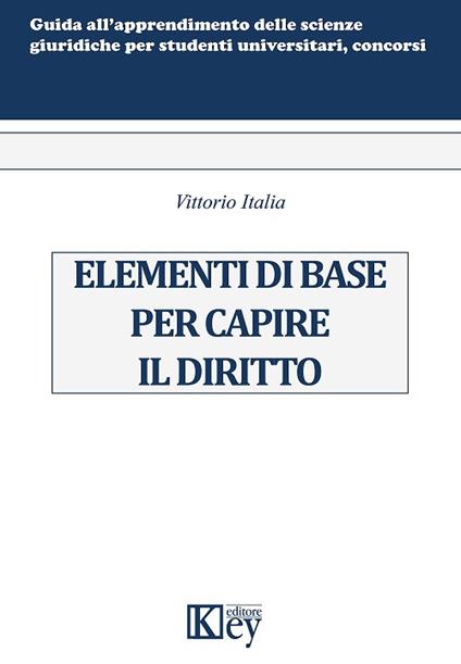 Elementi di base per capire il diritto - Vittorio Italia - copertina