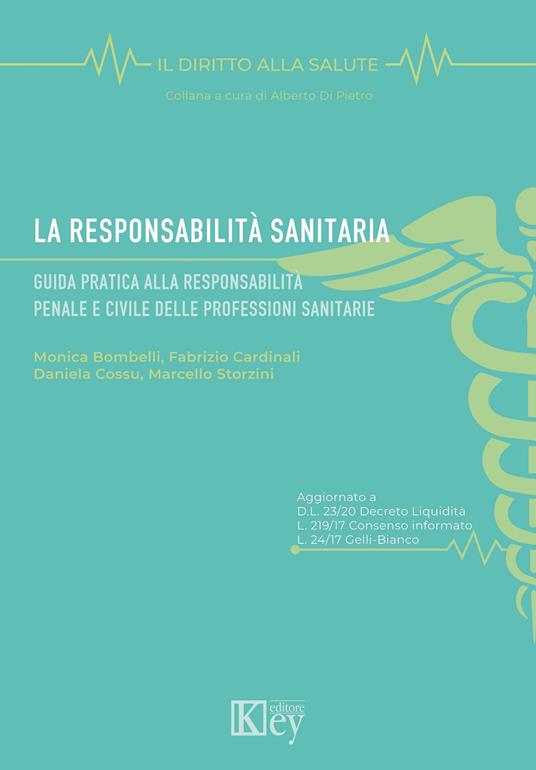 La responsabilità sanitaria. Guida pratica alla responsabilità penale e civile delle professioni sanitarie - Monica Bombelli,Fabrizio Cardinali,Daniela Cossu - copertina