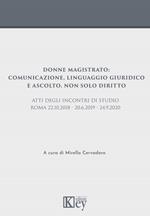 Donne magistrato: Comunicazione, linguaggio giuridico e ascolto. Non solo diritto