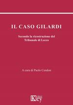 Il caso Gilardi. Secondo la ricostruzione del Tribunale di Lecco
