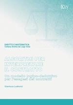 Algoritmi per interpretare il contratto. Un modello logico-deduttivo per l'esegesi dei contratti