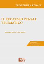 Il processo penale telematico. Con schemi esplicativi