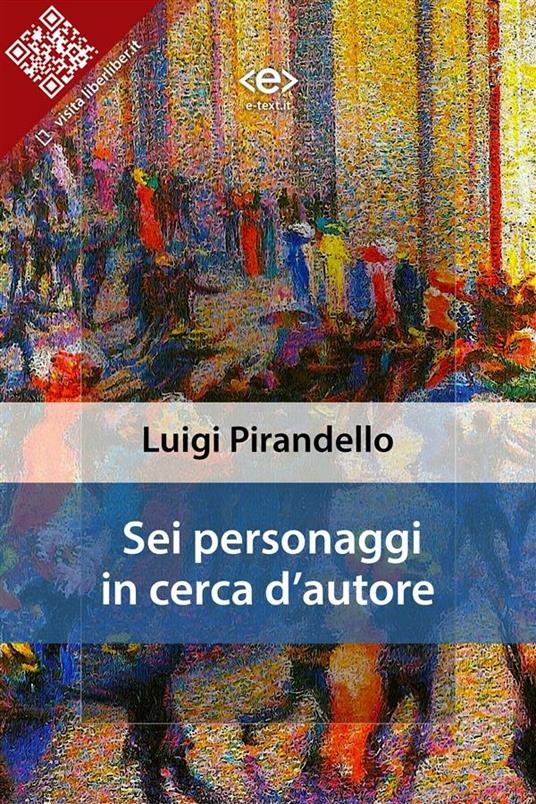 Sei personaggi in cerca d'autore - Luigi Pirandello - ebook