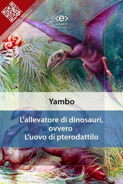 L' allevatore di dinosauri, ovvero L'uovo di pterodattilo - Yambo - ebook