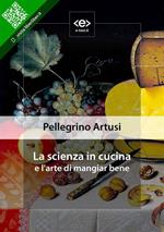 La scienza in cucina e l'arte di mangiar bene