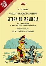 Viaggi straordinarissimi di Saturnino Farandola nelle 5 o 6 parti del mondo ed in tutti i paesi visitati e non visitati da Giulio Verne. Vol. 1: Viaggi straordinarissimi di Saturnino Farandola nelle 5 o 6 parti del mondo ed in tutti i paesi visitati e non visitati da Giulio Verne