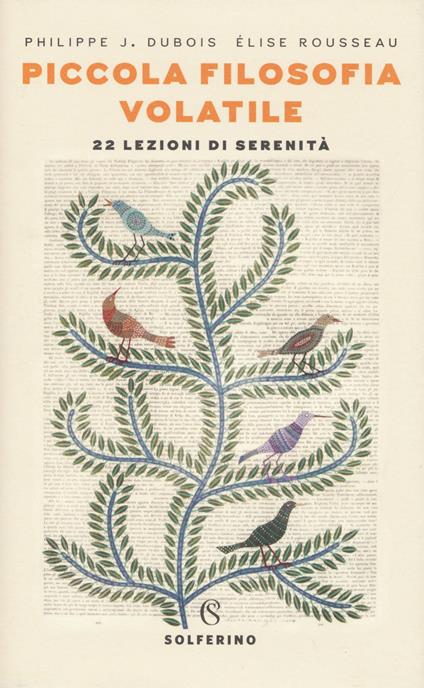 Piccola filosofia volatile. 22 lezioni di serenità - Philippe J. Dubois,Élise Rousseau - copertina