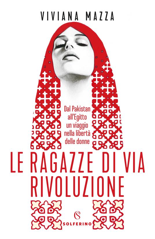 Le ragazze di via Rivoluzione. Dal Pakistan all'Egitto un viaggio nella libertà delle donne - Viviana Mazza - ebook