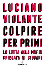 Colpire per primi. La lotta alla mafia spiegata ai giovani