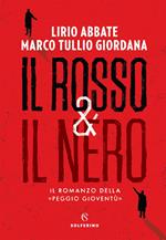 Il rosso & il nero. Il romanzo della «Peggio gioventù»