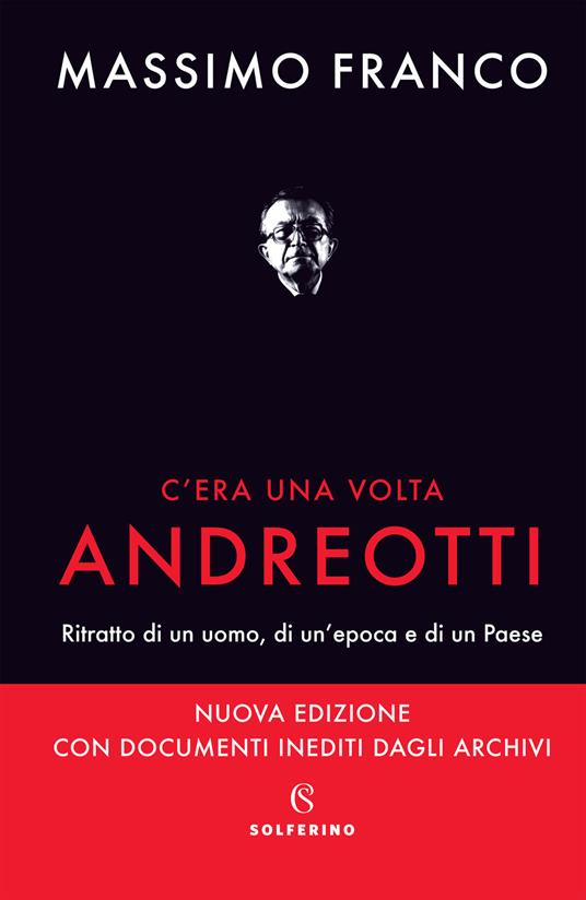 C'era una volta Andreotti. Ritratto di un uomo, di un'epoca e di un Paese. Nuova ediz. - Massimo Franco - copertina