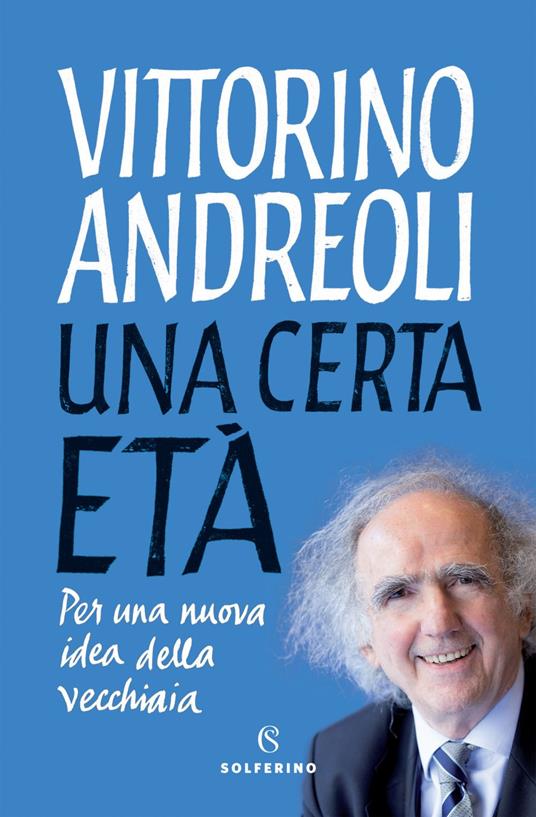 Una certa età. Per una nuova idea della vecchiaia - Vittorino Andreoli - ebook