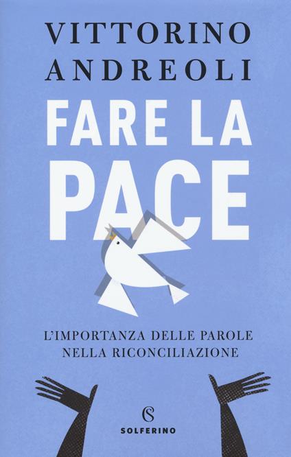 Fare la pace. L'importanza delle parole nella riconciliazione - Vittorino Andreoli - copertina