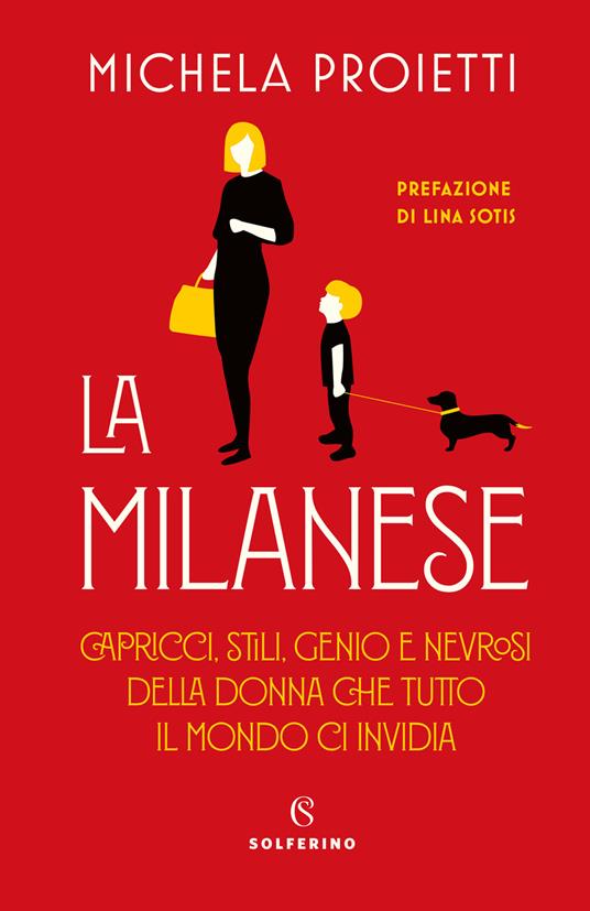 La milanese. Capricci, stili, genio e nevrosi della donna che tutto il mondo ci invidia - Michela Proietti - copertina