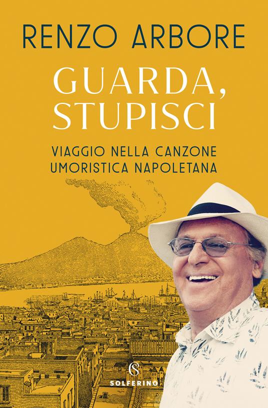 Guarda, stupisci. Viaggio nella canzone umoristica napoletana - Renzo Arbore - copertina