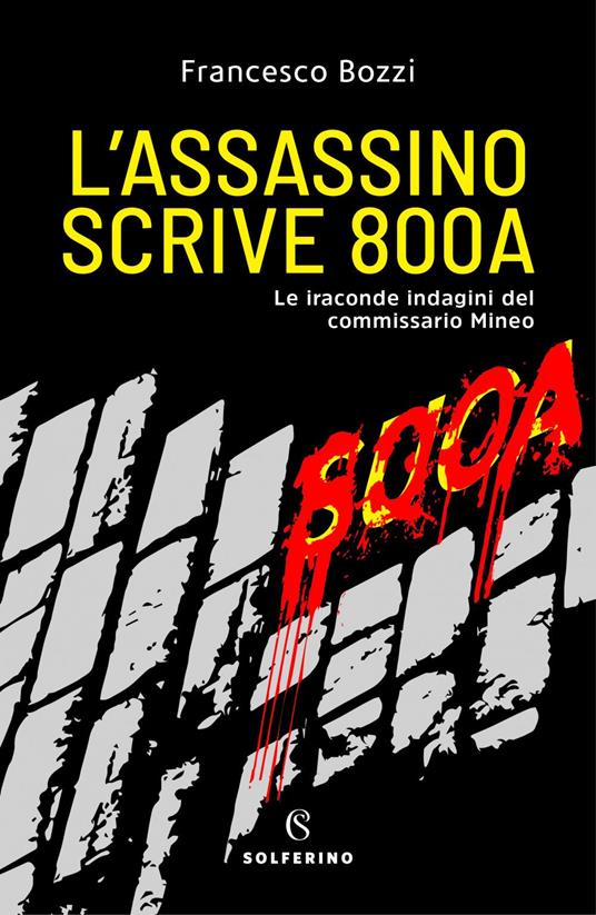 L' assassino scrive 800A. Le iraconde indagini del commissario Mineo - Francesco Bozzi - ebook