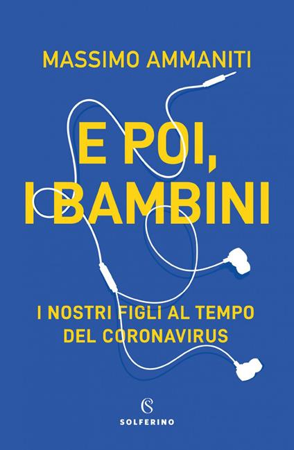 E poi, i bambini. I nostri figli al tempo del coronavirus - Massimo Ammaniti - ebook