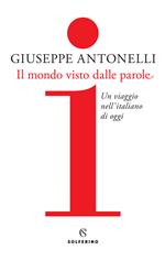 Il mondo visto dalle parole. Un viaggio nell'italiano di oggi