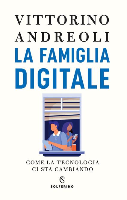 La famiglia digitale. Come la tecnologia ci sta cambiando - Vittorino Andreoli - copertina