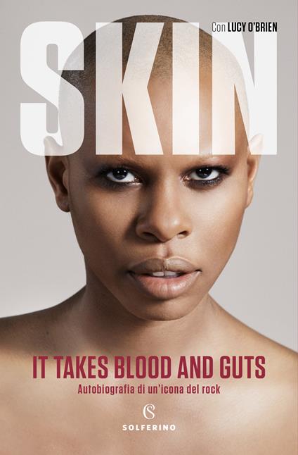 It takes blood and guts. Autobiografia di un'icona del rock - Lucy O'Brien,Skin,Lucia Fochi - ebook