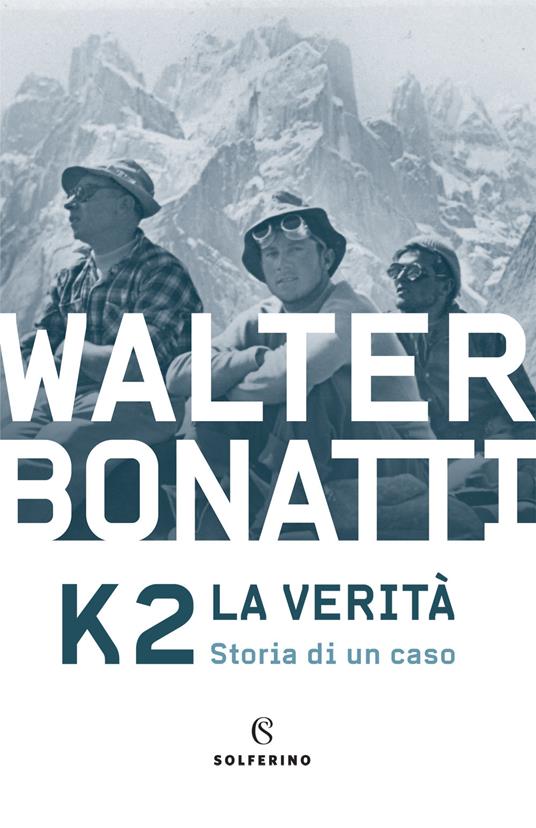 K2. La verità. Storia di un caso - Walter Bonatti - copertina