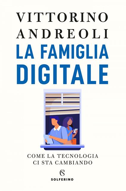 La famiglia digitale. Come la tecnologia ci sta cambiando - Vittorino Andreoli - ebook