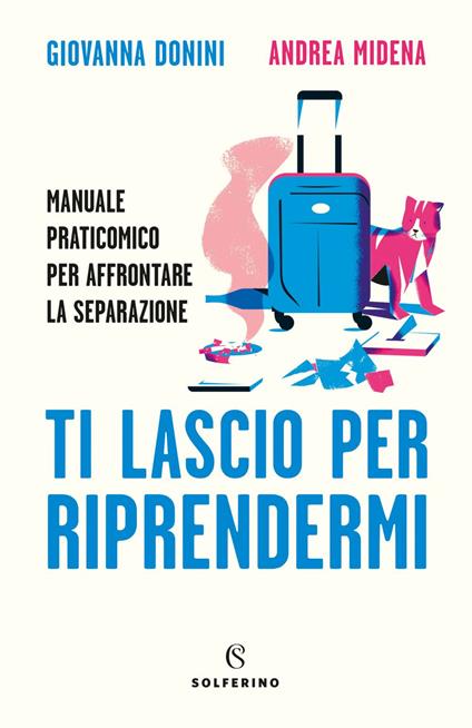 Ti lascio per riprendermi. Manuale praticomico per affrontare la separazione - Giovanna Donini,Andrea Midena - ebook