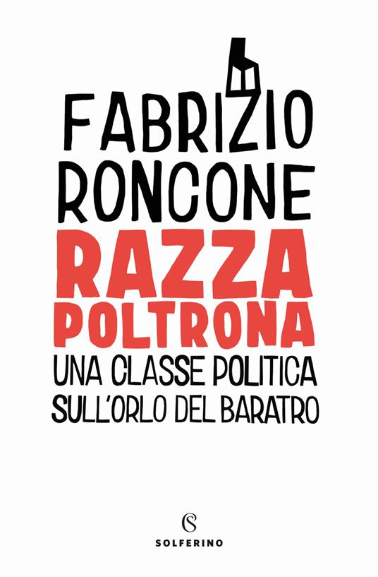 Razza poltrona. Una classe politica sull'orlo del baratro - Fabrizio Roncone - copertina