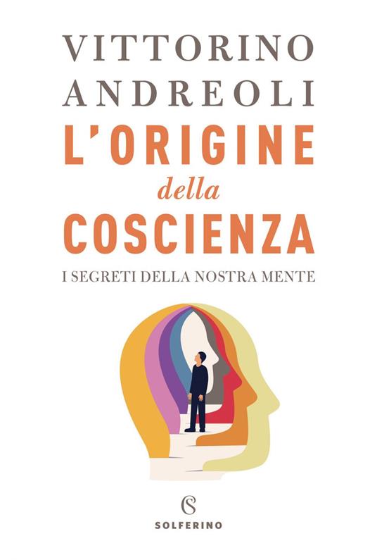 L' origine della coscienza. I segreti della nostra mente - Vittorino Andreoli - ebook