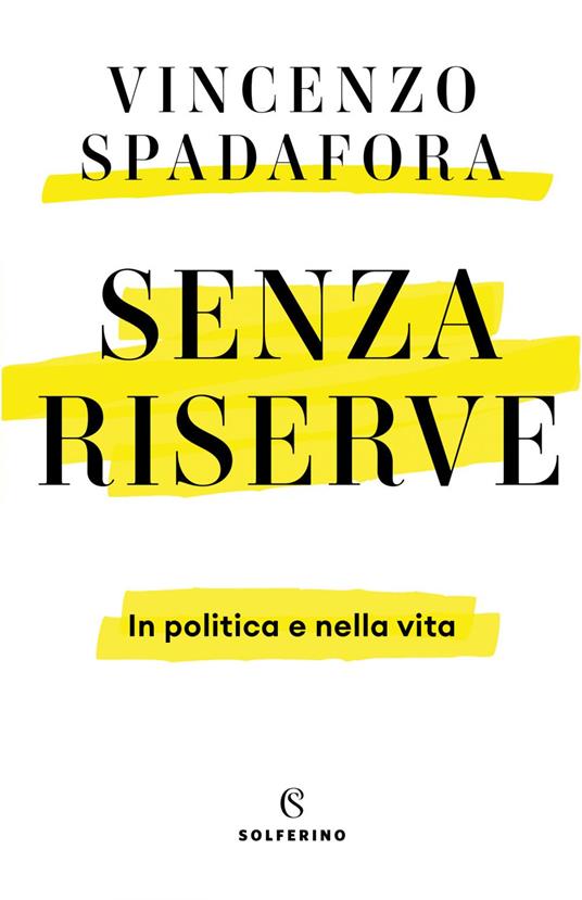 Senza riserve. In politica e nella vita - Vincenzo Spadafora - ebook