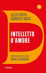 Intelletto d'amore. Quattro donne e un poeta, Dante Alighieri