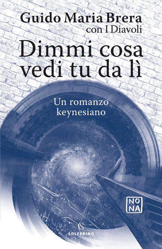 Dimmi cosa vedi tu da lì. Un romanzo keynesiano - Guido Maria Brera,I Diavoli - ebook