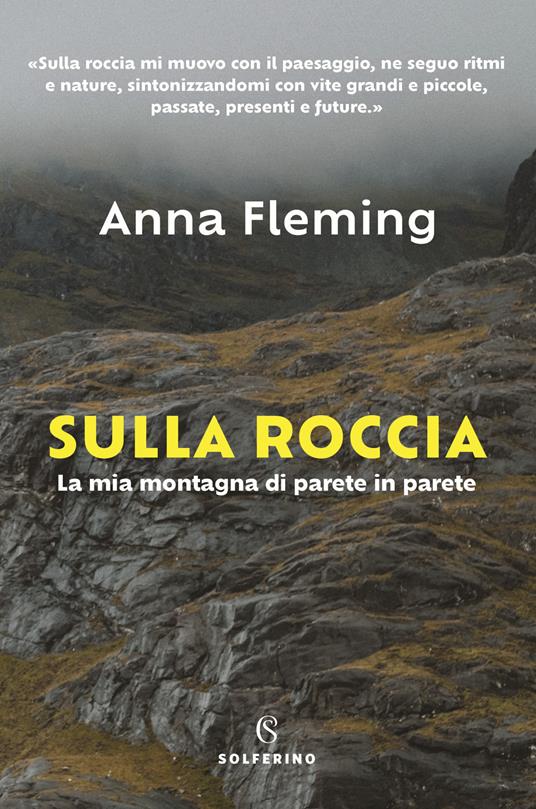 Sulla roccia. La mia montagna di parete in parete - Anna Fleming - copertina