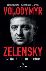 Volodymyr Zelensky. Nella mente di un eroe