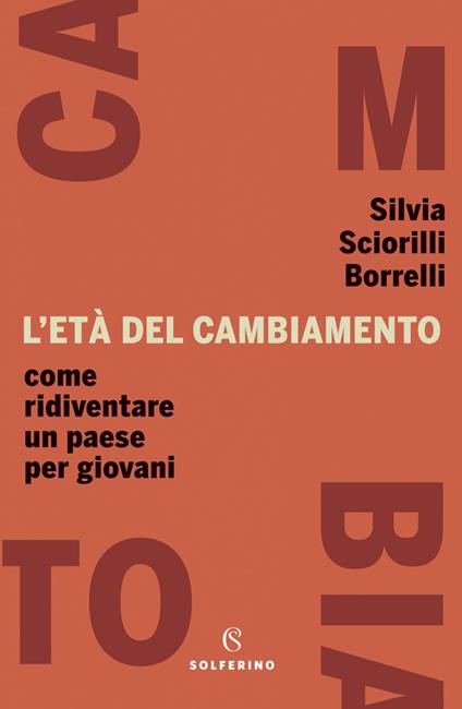 L' età del cambiamento. Come ridiventare un Paese per giovani - Silvia Sciorilli Borrelli - ebook