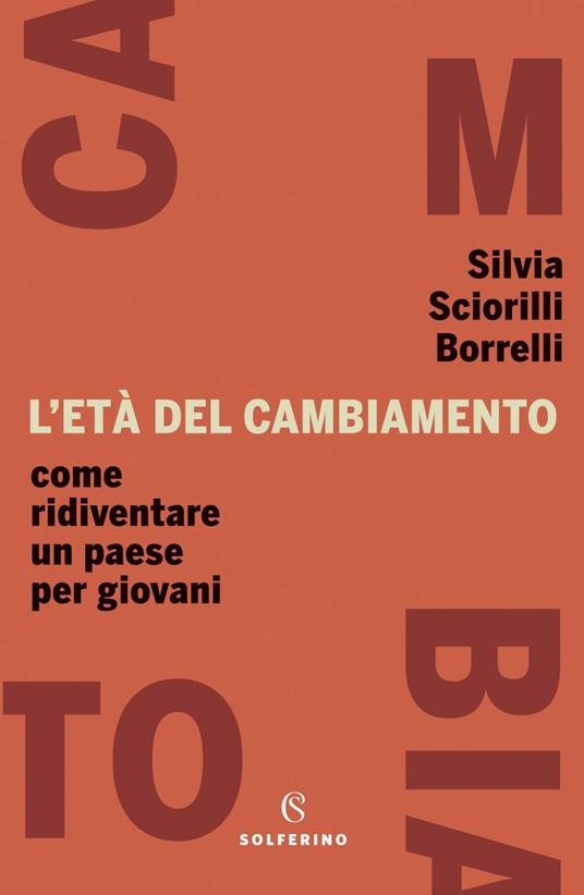 L' età del cambiamento. Come ridiventare un Paese per giovani - Silvia Sciorilli Borrelli - ebook