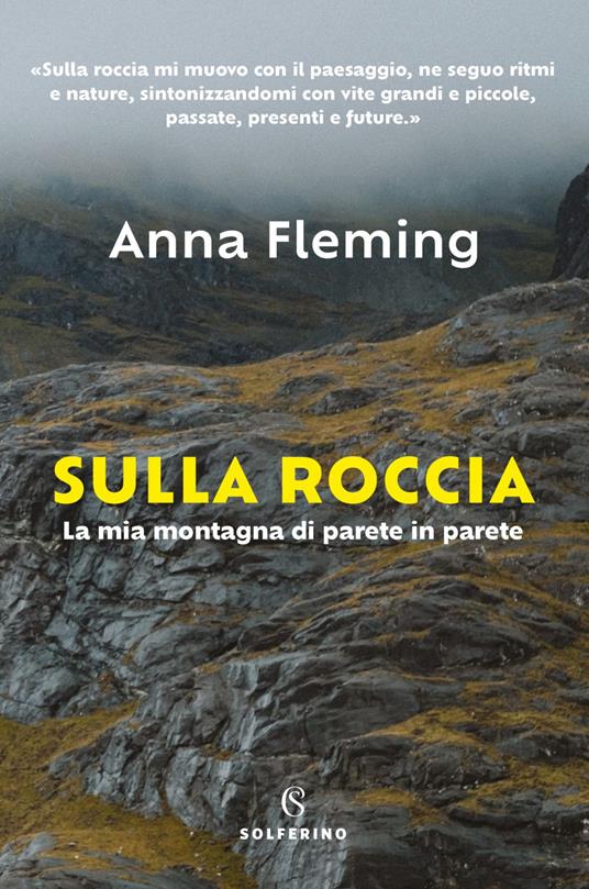 Sulla roccia. La mia montagna di parete in parete - Anna Fleming,Chiara Brovelli - ebook