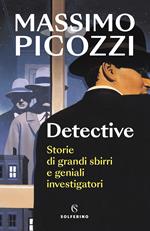 Detective. Storie di grandi sbirri e geniali investigatori