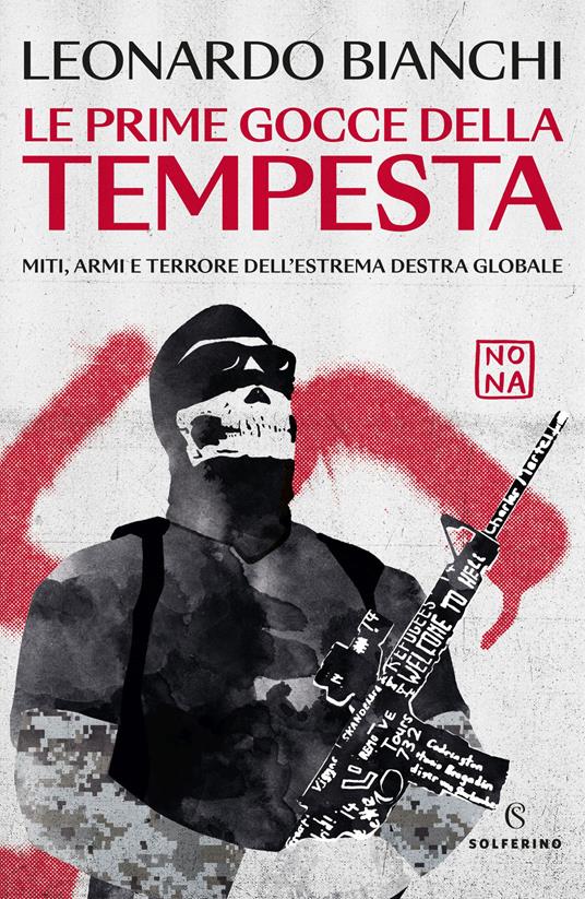 Le prime gocce della tempesta. Miti, armi e terrore dell'estrema destra globale - Leonardo Bianchi - copertina